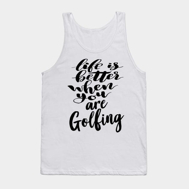 Life is Better When You Are Golfing Tank Top by ProjectX23Red